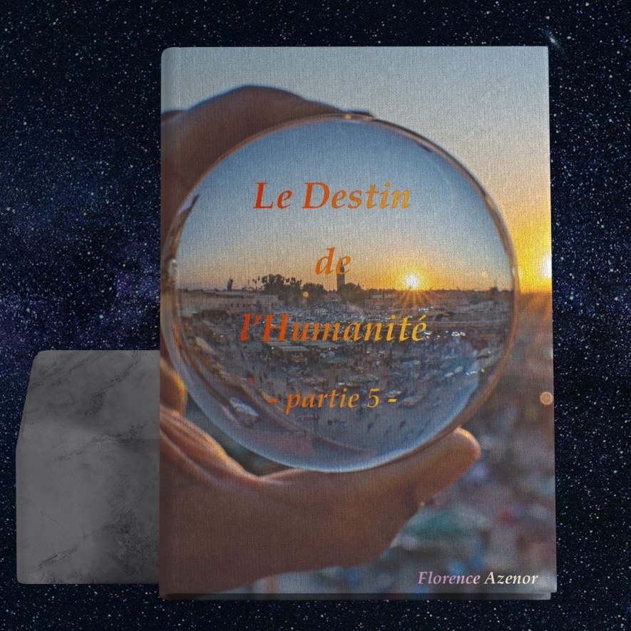 Le Destin de l’humanité – Partie 5 –
